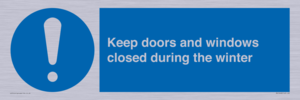 Keep doors and windows closed during the winter
